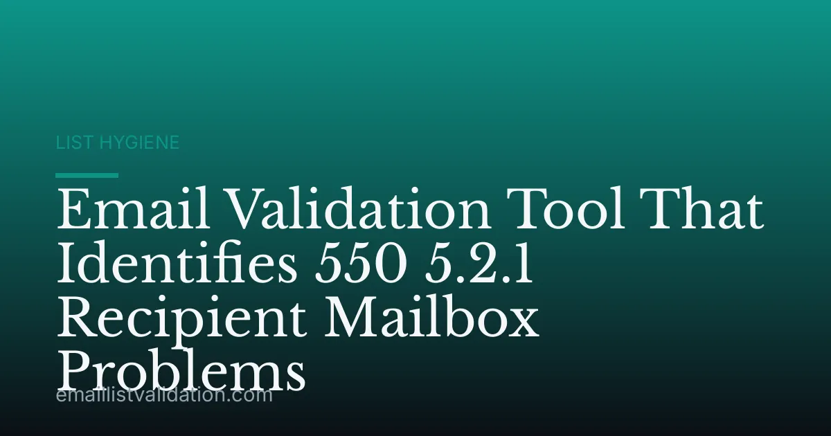 Email Validation Tool That Identifies 550 5.2.1 Recipient Mailbox Problems