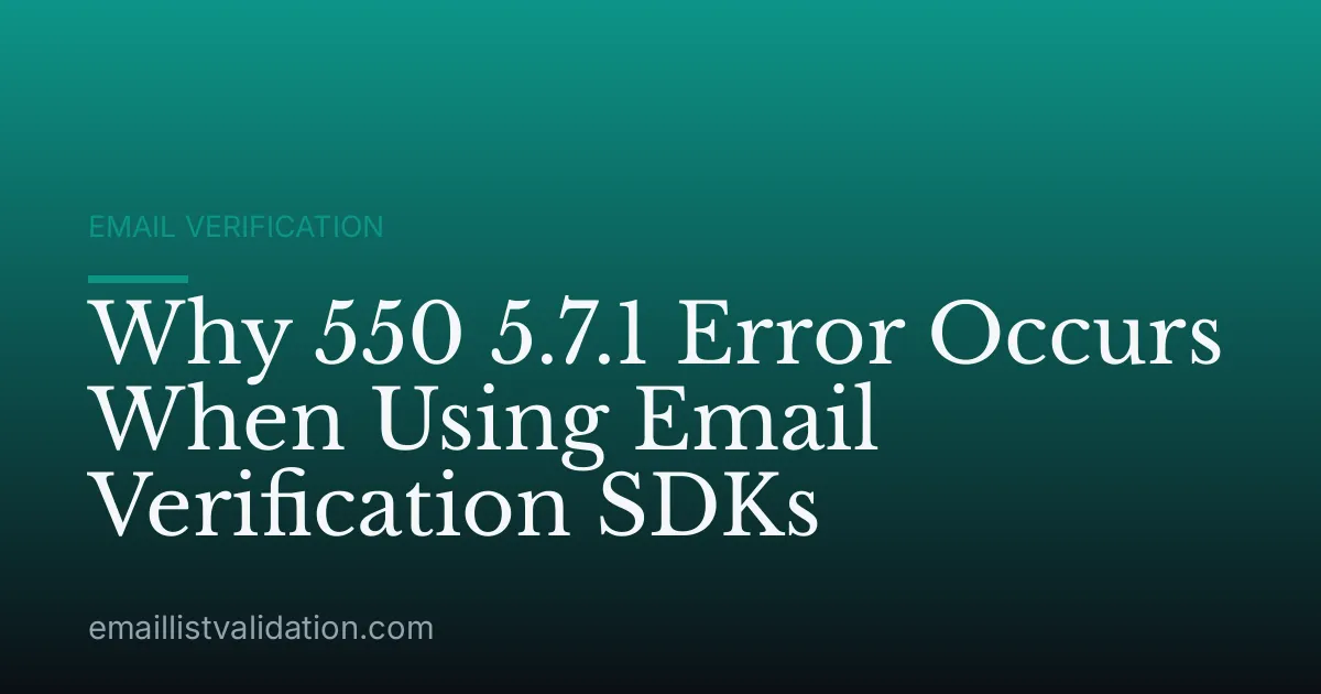 Why 550 5.7.1 Error Occurs When Using Email Verification SDKs