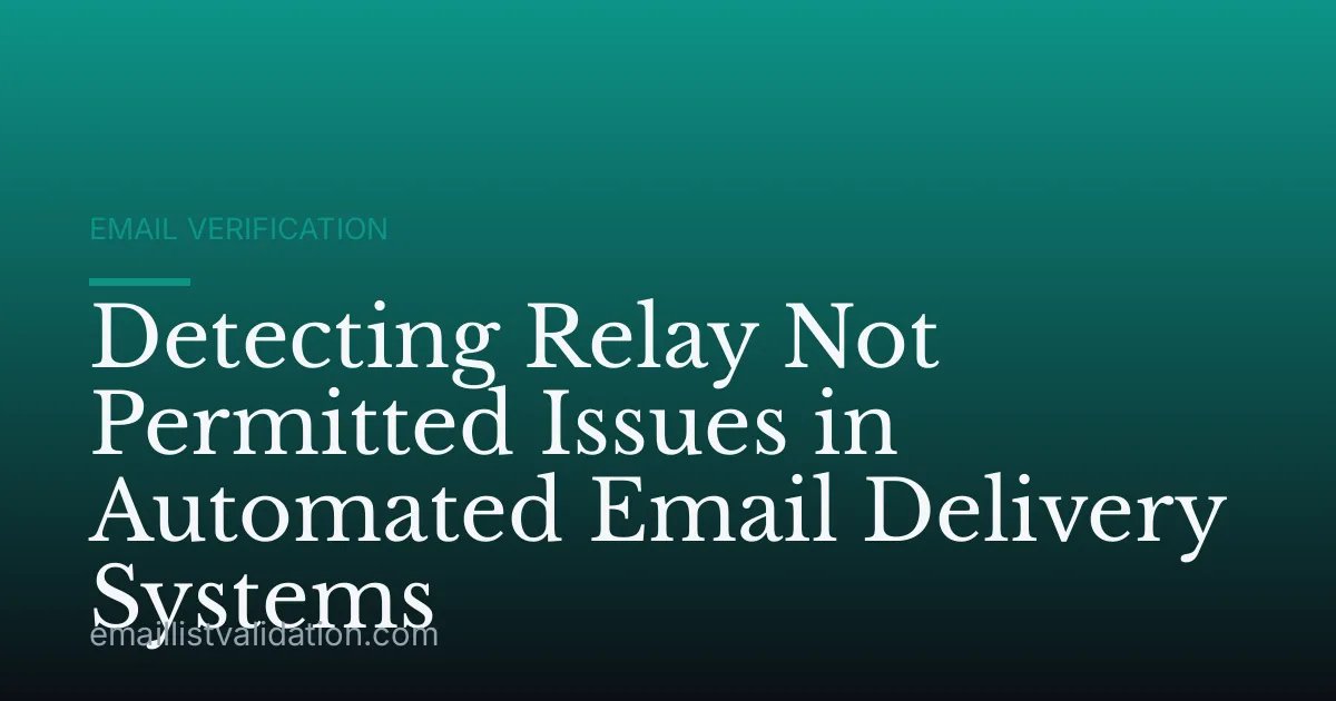 Detecting Relay Not Permitted Issues in Automated Email Delivery Systems