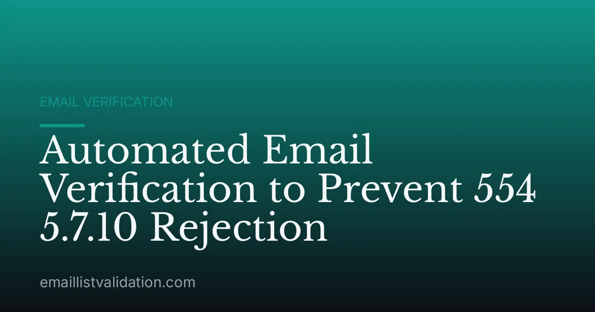Automated Email Verification to Prevent 554 5.7.10 Rejection