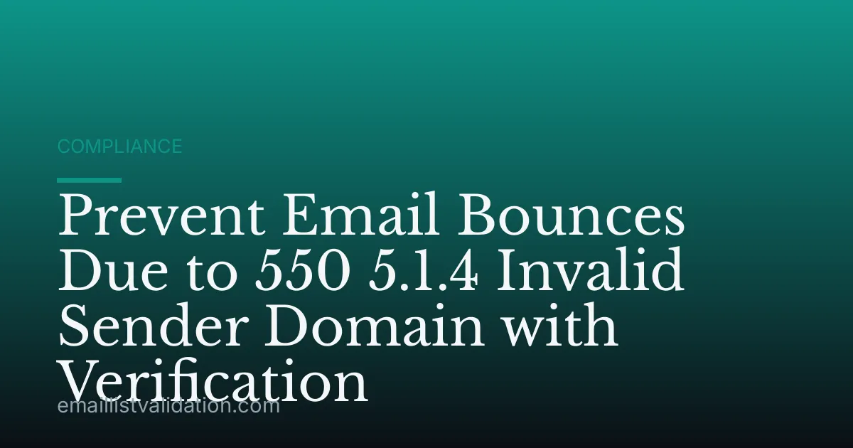 Prevent Email Bounces Due to 550 5.1.4 Invalid Sender Domain with Verification