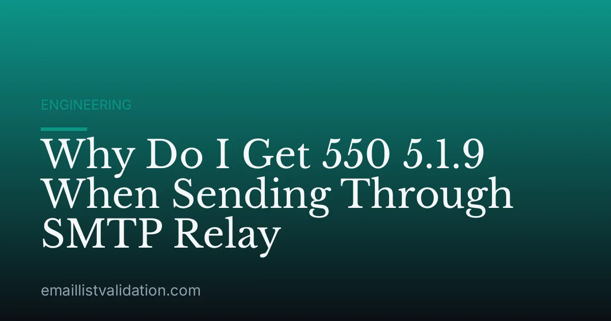 Why Do I Get 550 5.1.9 When Sending Through SMTP Relay
