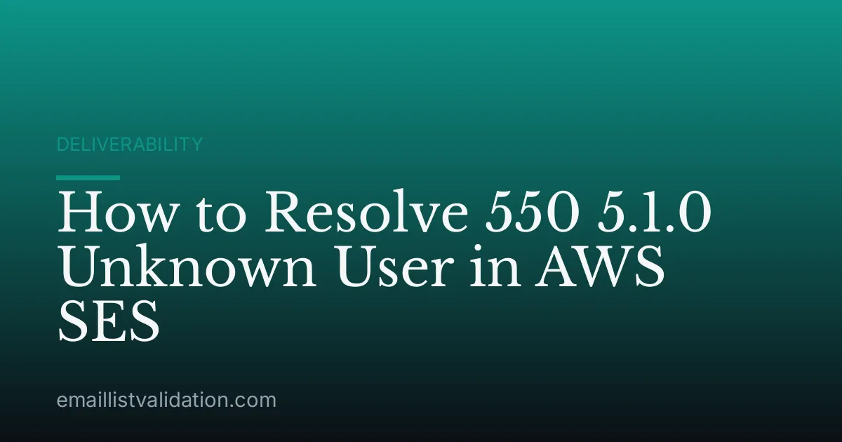 How to Resolve 550 5.1.0 Unknown User in AWS SES