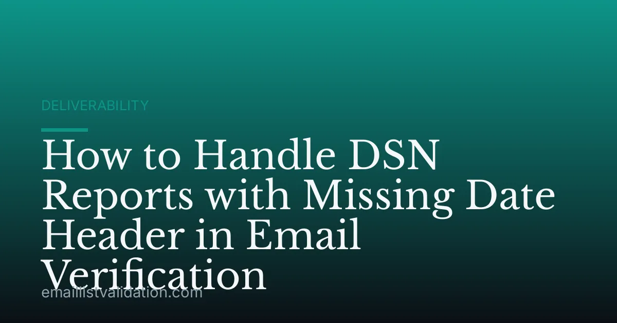 How to Handle DSN Reports with Missing Date Header in Email Verification