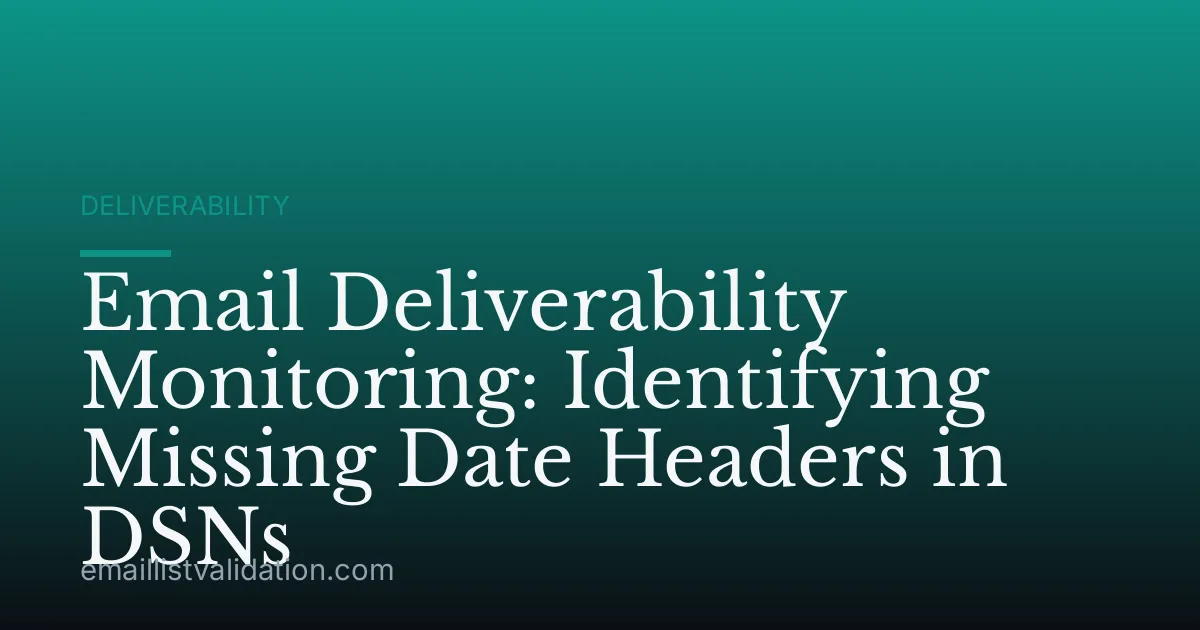 Email Deliverability Monitoring: Identifying Missing Date Headers in DSNs
