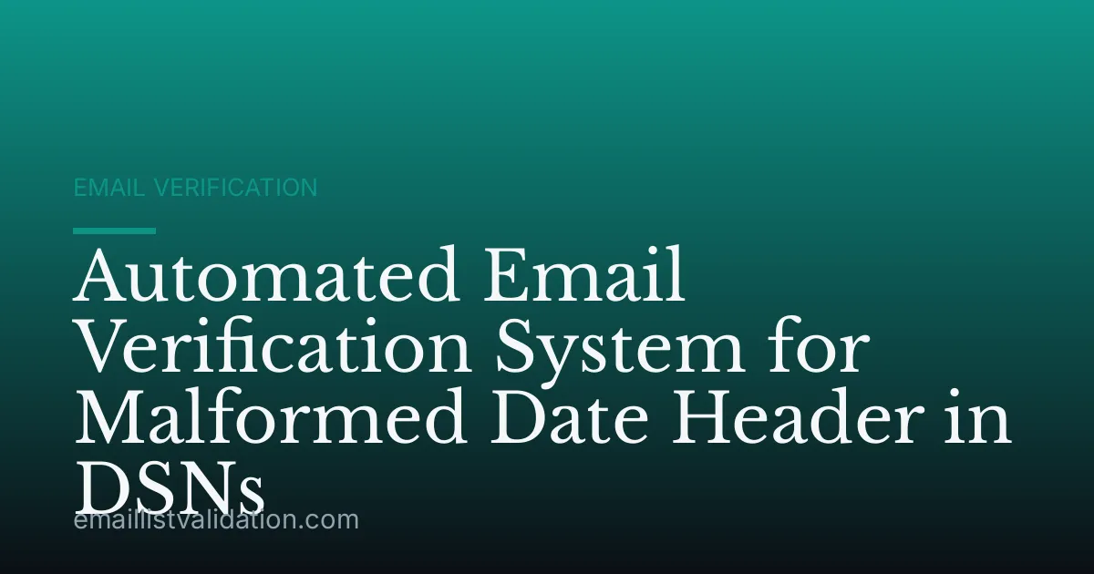 Automated Email Verification System for Malformed Date Header in DSNs
