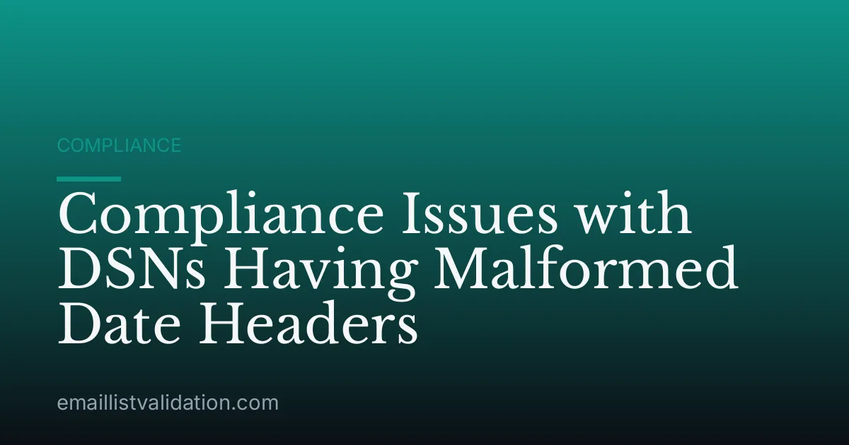 Compliance Issues with DSNs Having Malformed Date Headers