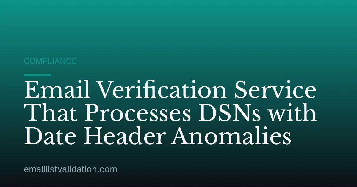 Email Verification Service That Processes DSNs with Date Header Anomalies