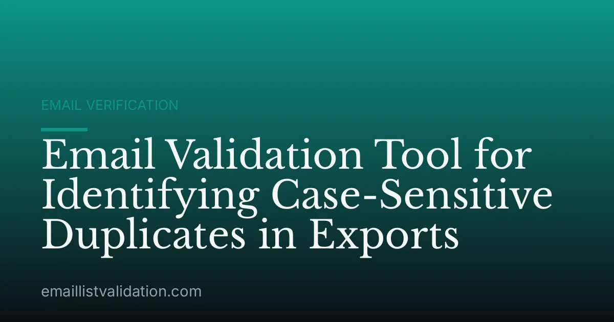 Email Validation Tool for Identifying Case-Sensitive Duplicates in Exports