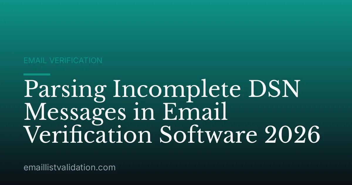 Parsing Incomplete DSN Messages in Email Verification Software 2026