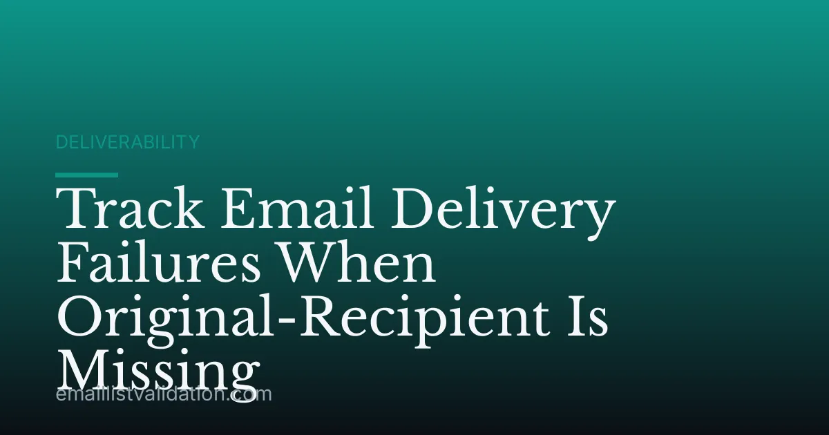 Track Email Delivery Failures When Original-Recipient Is Missing