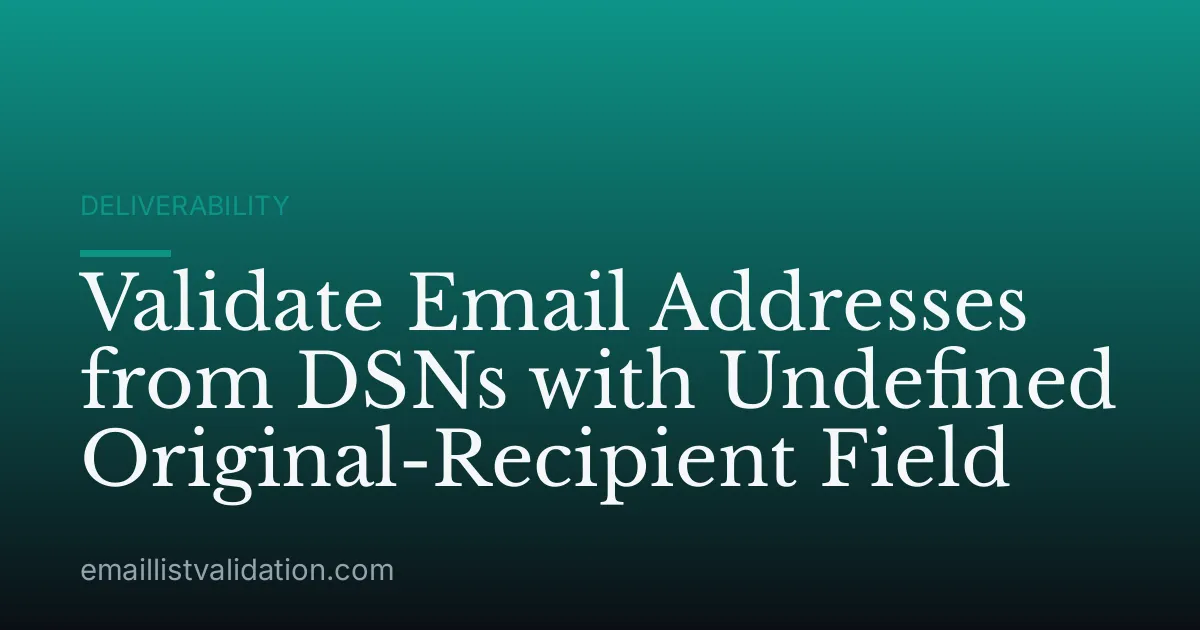 Validate Email Addresses from DSNs with Undefined Original-Recipient Field