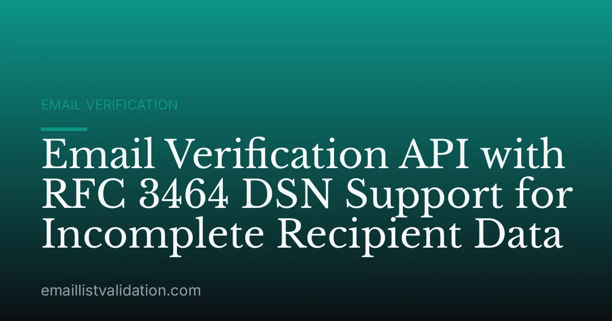 Email Verification API with RFC 3464 DSN Support for Incomplete Recipient Data