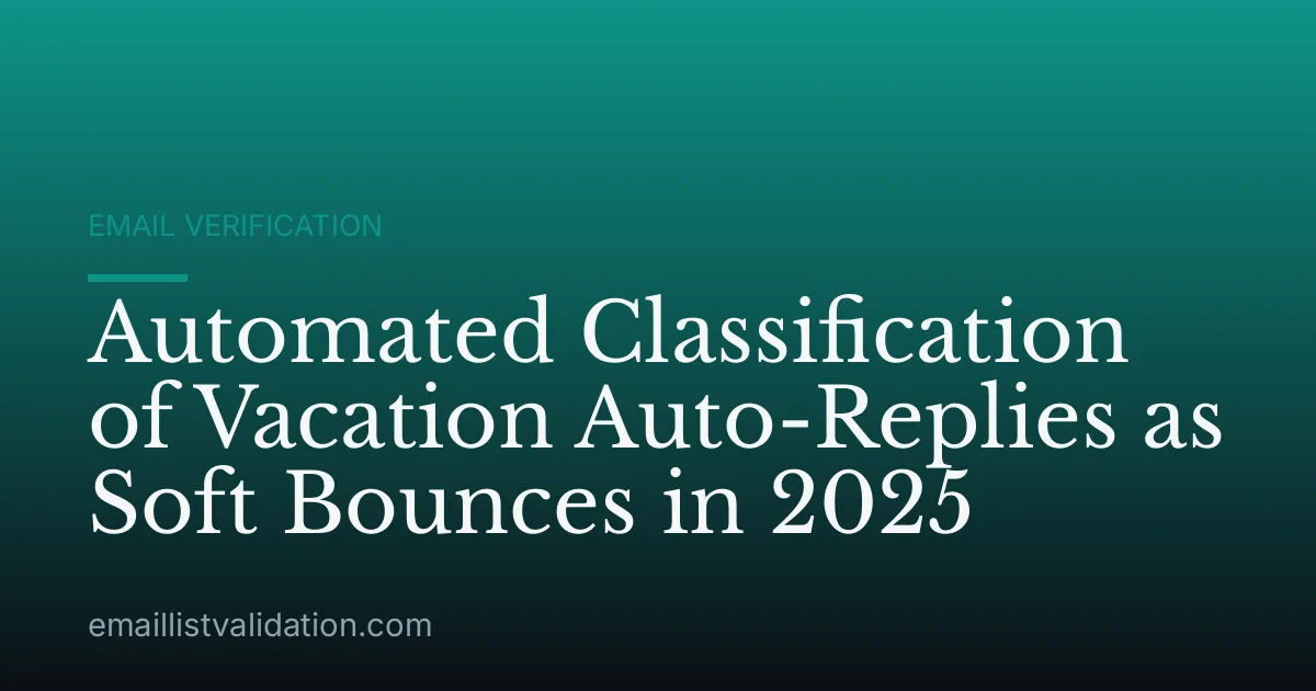 Automated Classification of Vacation Auto-Replies as Soft Bounces in 2025
