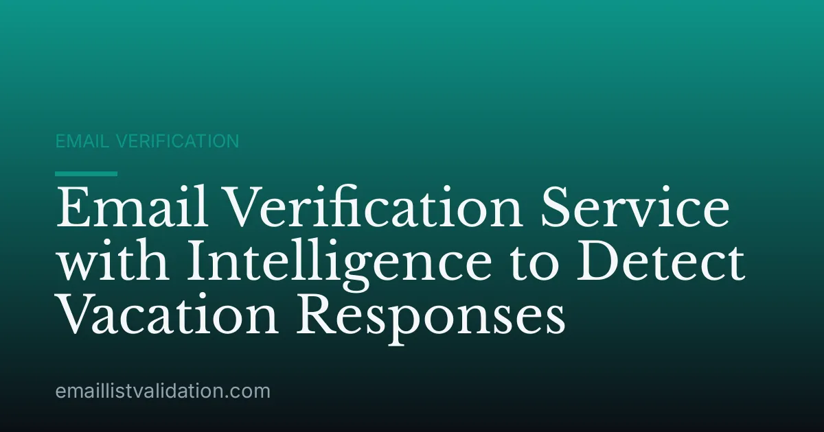 Email Verification Service with Intelligence to Detect Vacation Responses
