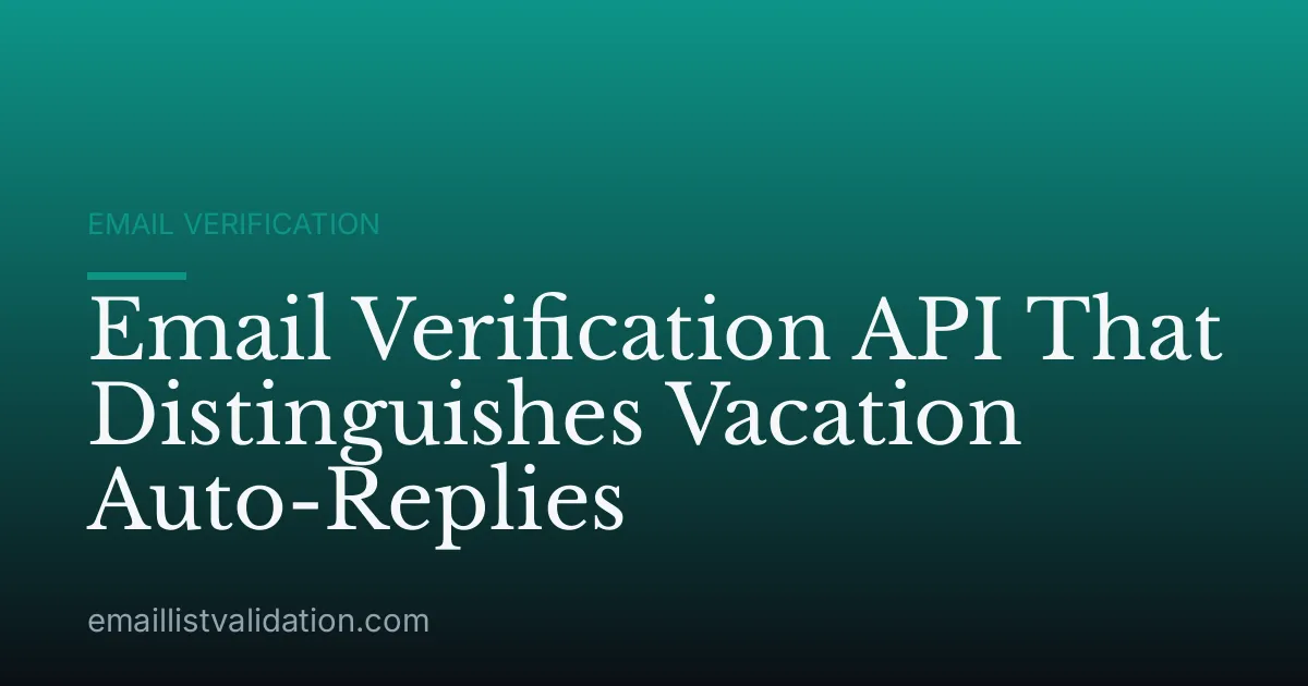 Email Verification API That Distinguishes Vacation Auto-Replies