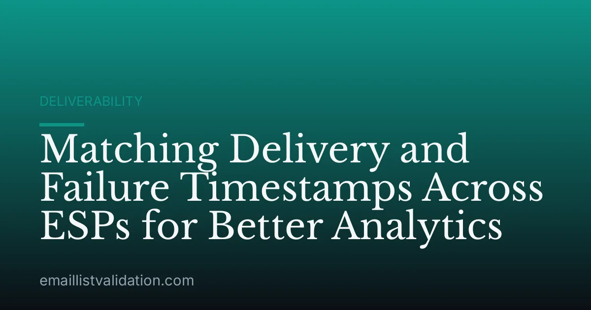 Matching Delivery and Failure Timestamps Across ESPs for Better Analytics