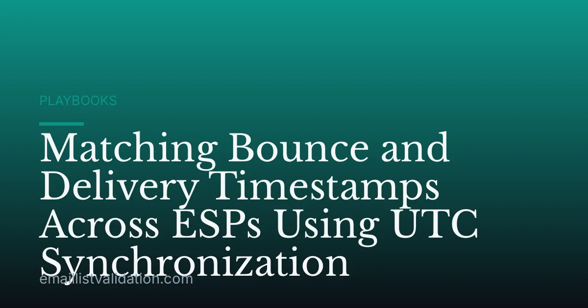 Matching Bounce and Delivery Timestamps Across ESPs Using UTC Synchronization