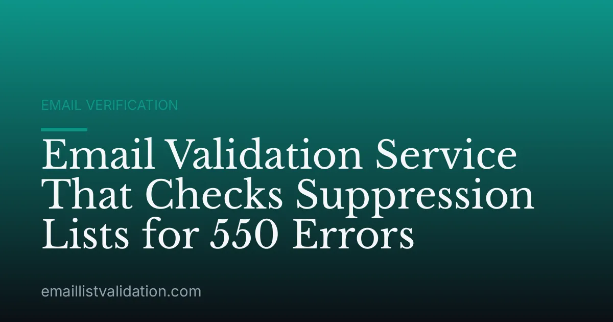 Email Validation Service That Checks Suppression Lists for 550 Errors