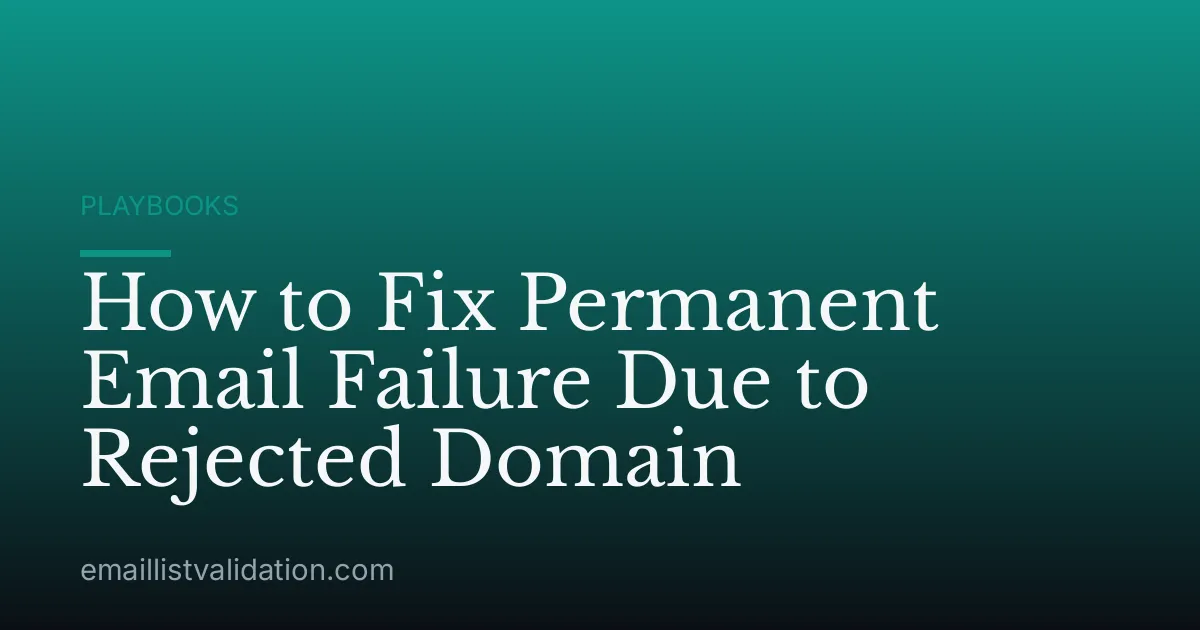 How to Fix Permanent Email Failure Due to Rejected Domain