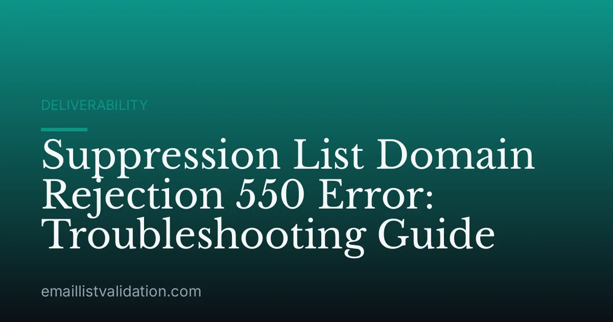 Suppression List Domain Rejection 550 Error: Troubleshooting Guide