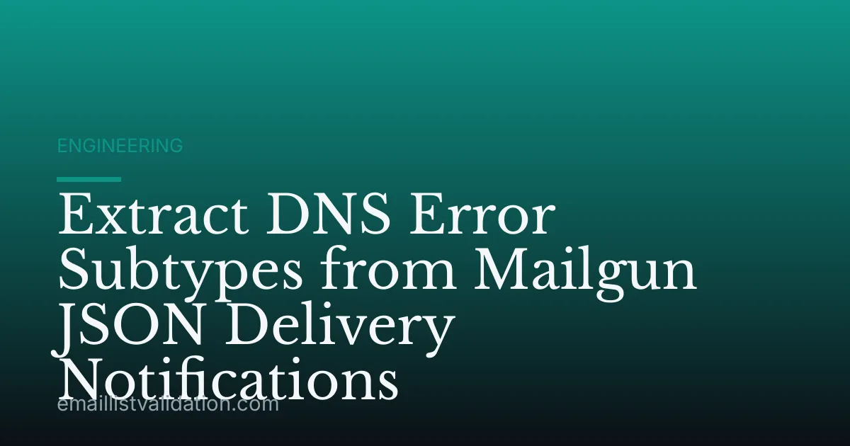 Extract DNS Error Subtypes from Mailgun JSON Delivery Notifications