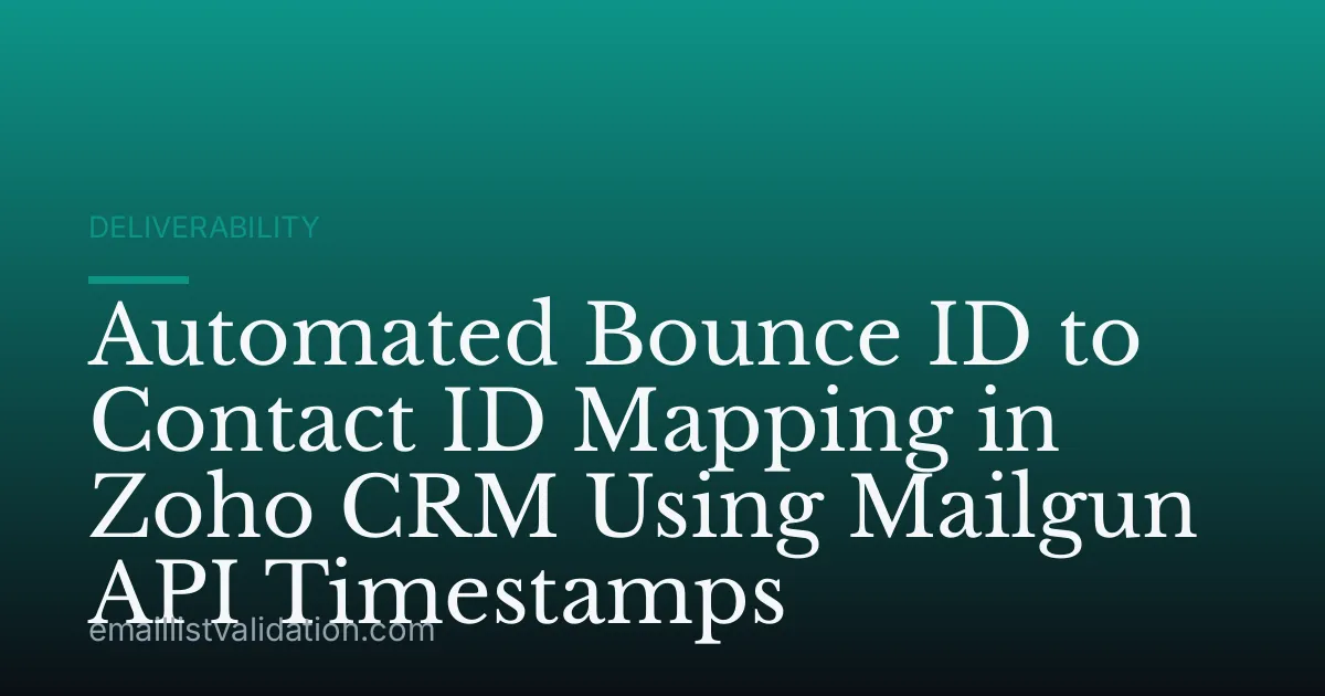 Automated Bounce ID to Contact ID Mapping in Zoho CRM Using Mailgun API Timestamps