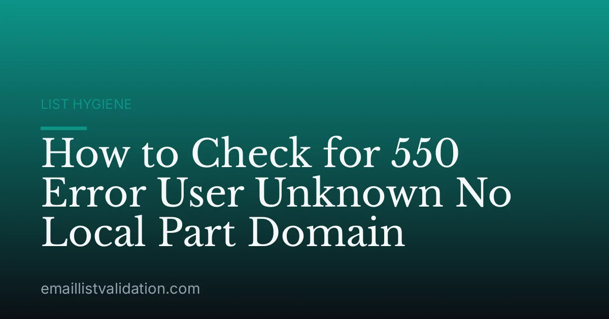 How to Check for 550 Error User Unknown No Local Part Domain