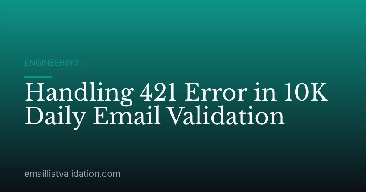 Handling 421 Error in 10K Daily Email Validation