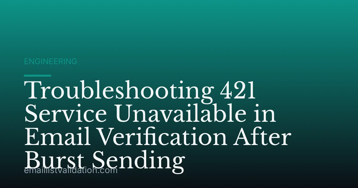 Troubleshooting 421 Service Unavailable in Email Verification After Burst Sending