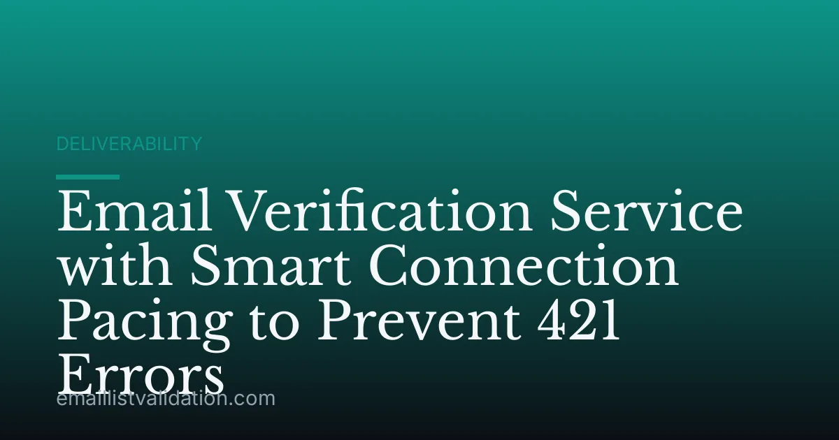 Email Verification Service with Smart Connection Pacing to Prevent 421 Errors