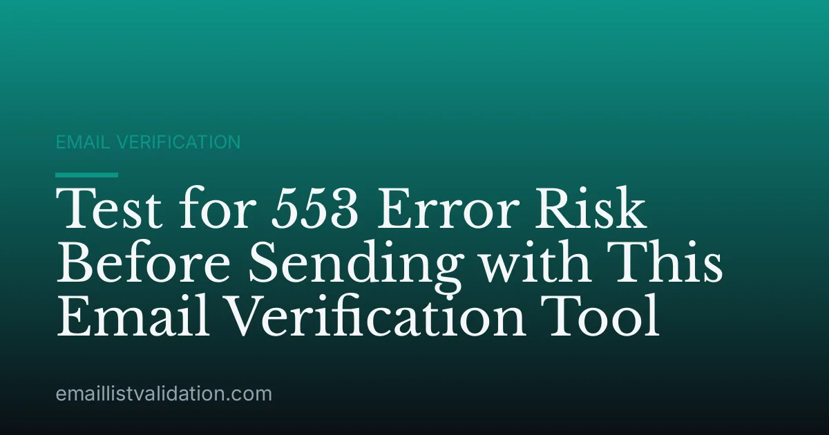 Test for 553 Error Risk Before Sending with This Email Verification Tool