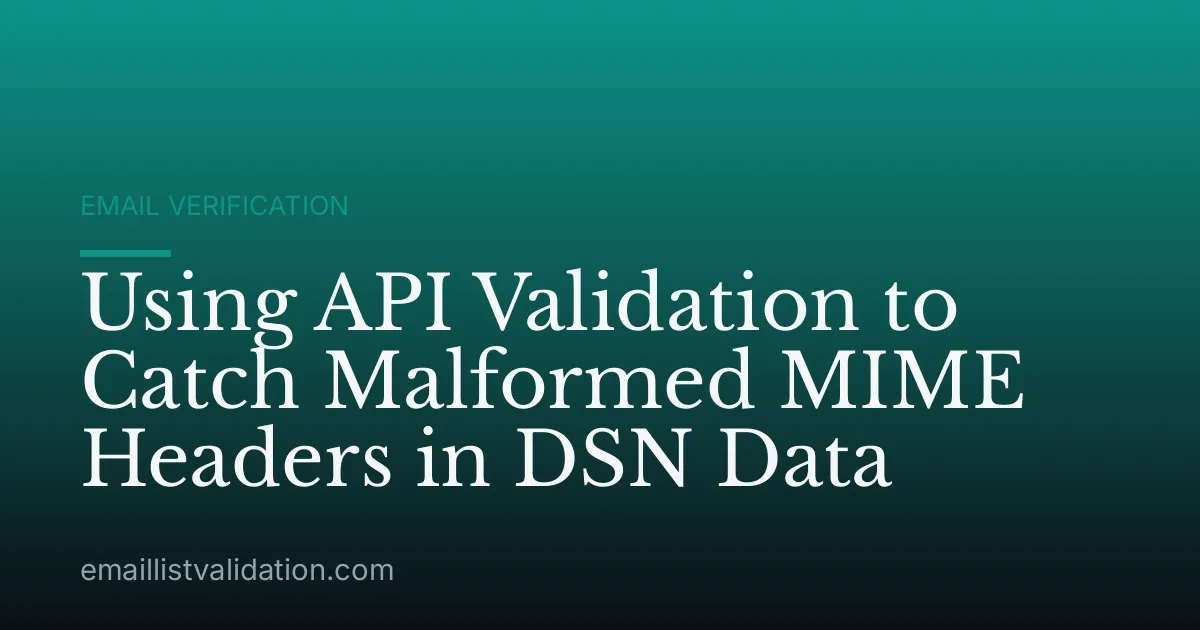 Using API Validation to Catch Malformed MIME Headers in DSN Data