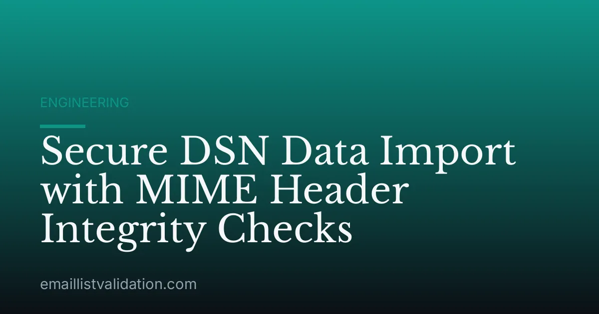 Secure DSN Data Import with MIME Header Integrity Checks