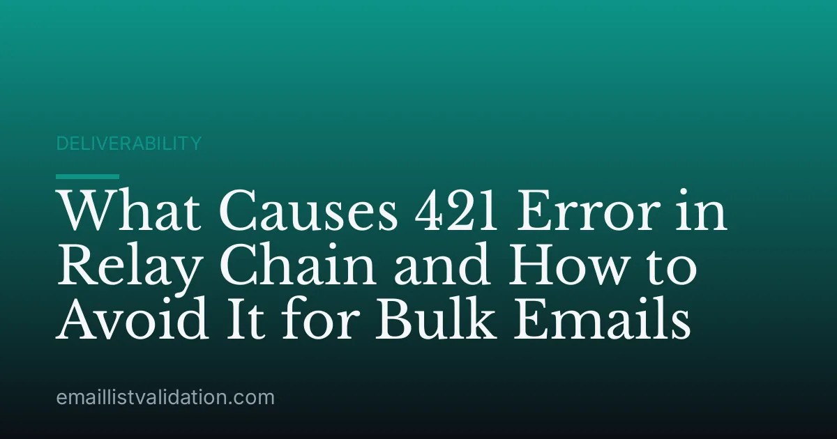 What Causes 421 Error in Relay Chain and How to Avoid It for Bulk Emails