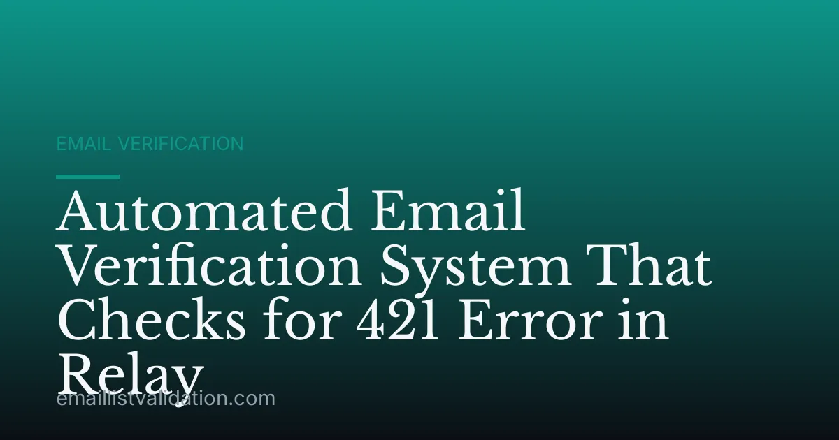 Automated Email Verification System That Checks for 421 Error in Relay