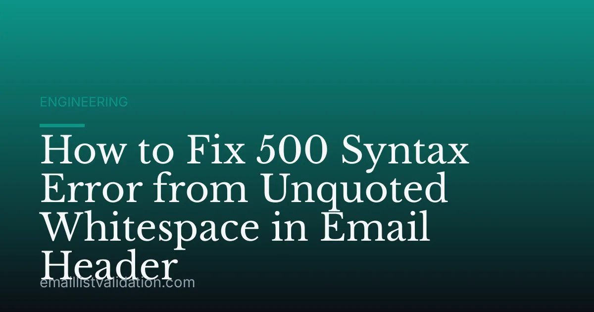 How to Fix 500 Syntax Error from Unquoted Whitespace in Email Header