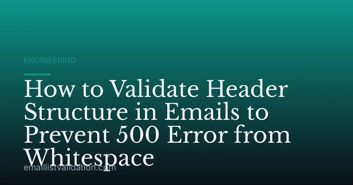How to Validate Header Structure in Emails to Prevent 500 Error from Whitespace