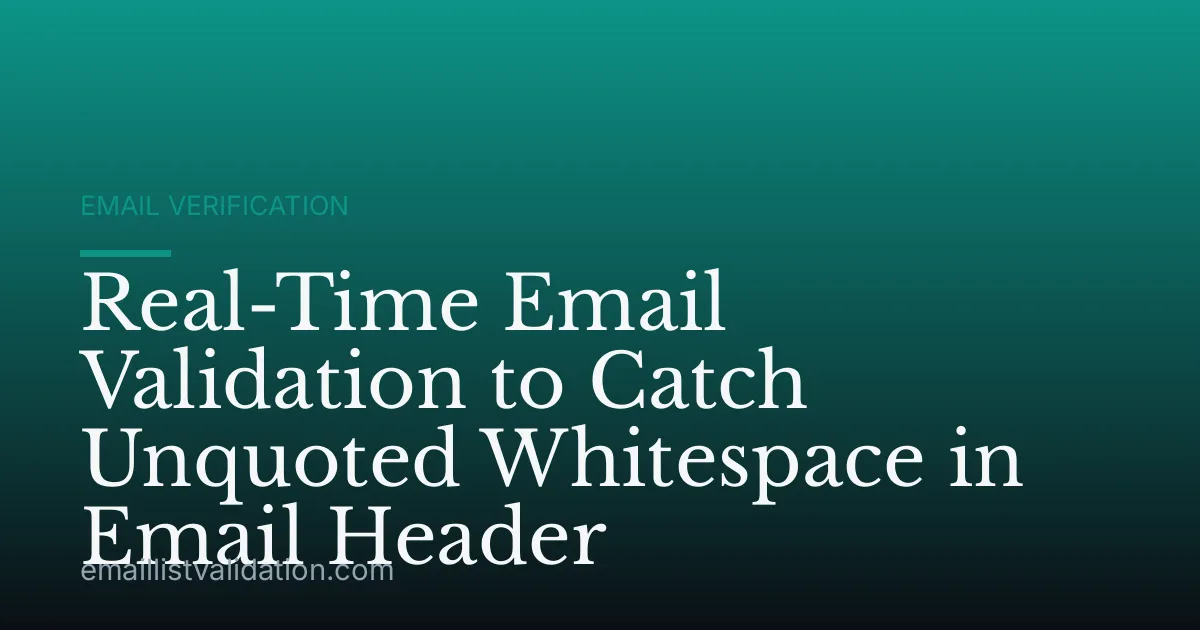 Real-Time Email Validation to Catch Unquoted Whitespace in Email Header