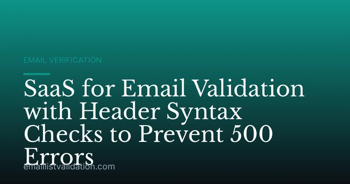 SaaS for Email Validation with Header Syntax Checks to Prevent 500 Errors