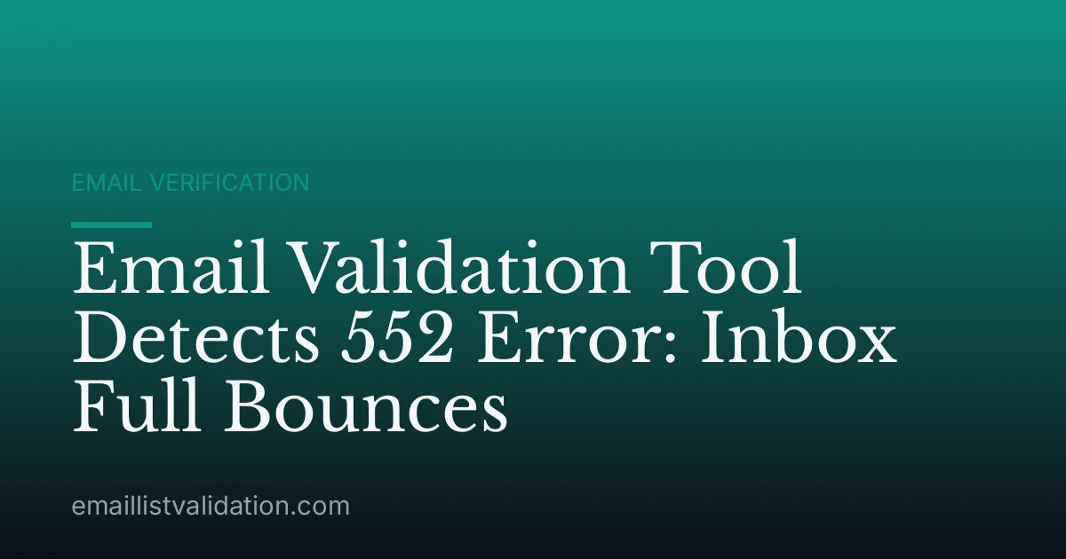 Email Validation Tool Detects 552 Error: Inbox Full Bounces