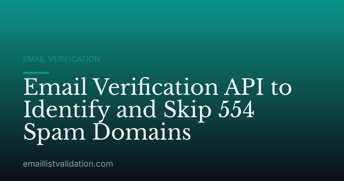 Email Verification API to Identify and Skip 554 Spam Domains
