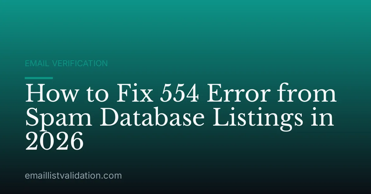 How to Fix 554 Error from Spam Database Listings in 2026