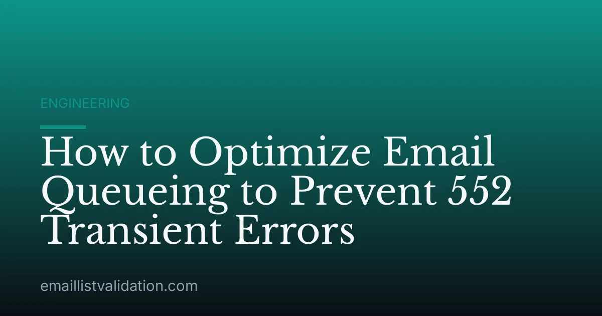How to Optimize Email Queueing to Prevent 552 Transient Errors