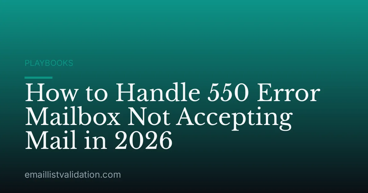 How to Handle 550 Error Mailbox Not Accepting Mail in 2026