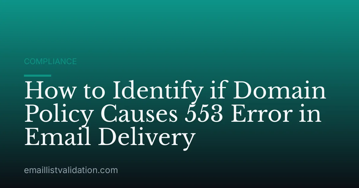 How to Identify if Domain Policy Causes 553 Error in Email Delivery