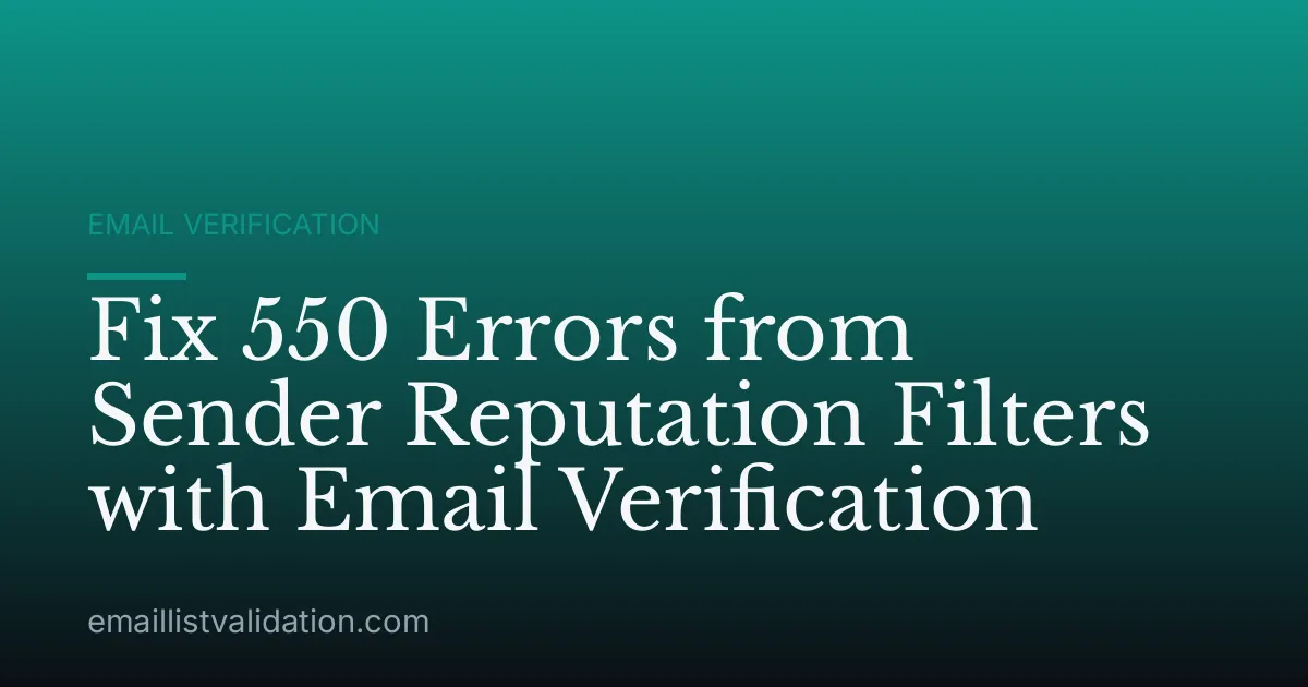 Fix 550 Errors from Sender Reputation Filters with Email Verification