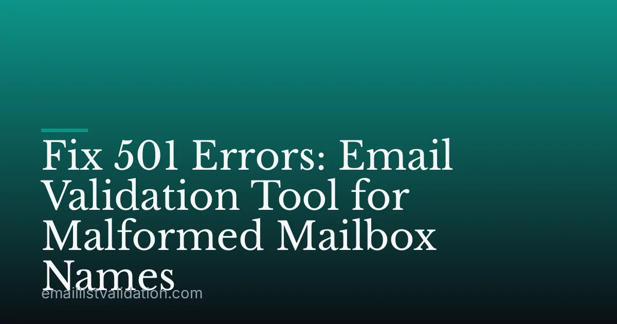 Fix 501 Errors: Email Validation Tool for Malformed Mailbox Names