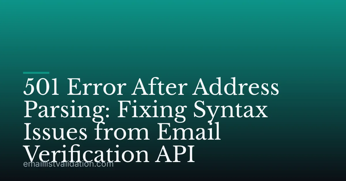501 Error After Address Parsing: Fixing Syntax Issues from Email Verification API