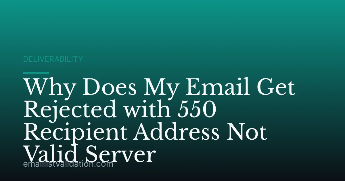 Why Does My Email Get Rejected with 550 Recipient Address Not Valid Server